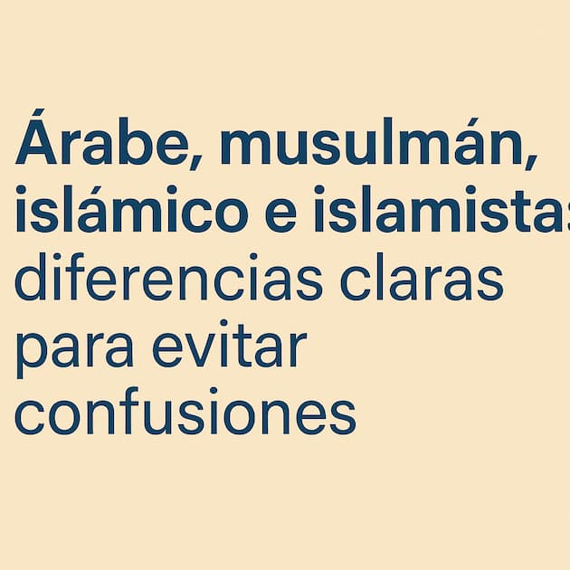 Ilustración informativa sobre las diferencias entre árabe, musulmán, islámico e islamista con diseño sobrio en fondo beige
